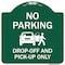 Signmission No Parking Drop-off And Pick-up W/ Graphic Heavy-Gauge Aluminum Sign, 18" x 18", GW-1818-9952 A-DES-GW-1818-9952 - alternate 1
